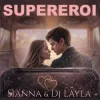 Sianna & Dj Layla - SUPEREROI