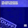 Orlando Vaughn - Better Than Never