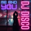 封面 DJ Disco - Me and You DJ Disco - Me and You