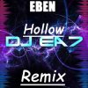 封面 EBEN - Hollow ( DJ EA7 Remix ) EBEN - Hollow ( DJ EA7 Remix )