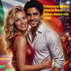 Обкладинка Francesco Bellini & Valeria Rossi - Italian dance mix 2026