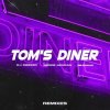封面 DJ DimixeR, Serge Legran, MURANA - Tom's Diner DJ DimixeR, Serge Legran, MURANA - Tom's Diner
