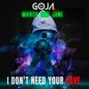 封面 DJ Goja x March and June - I Don't Need Your Love DJ Goja x March and June - I Don't Need Your Love
