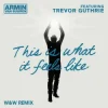 封面 Armin van Buuren & Trevor Guthrie - This Is What It Feels Like (W&W Remix) Armin van Buuren & Trevor Guthrie - This Is What It Feels Like (W&W Remix)