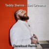 Cover Teddy Swims - Bad Dreams (Darelloud Remix) Teddy Swims - Bad Dreams (Darelloud Remix)