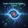 Cover Ivan Kaznacheev - Dream Ivan Kaznacheev - Dream