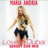 Cover Maria Andria - Love in Dubai (Sergey Zar Mix) Maria Andria - Love in Dubai (Sergey Zar Mix)