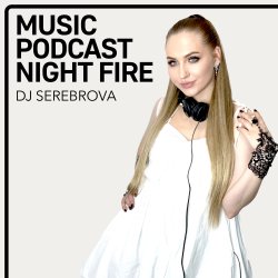 封面 Dj Serebrova - Music Podcast Night Fire #3