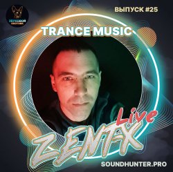 Cover ZENT-X Live - Trance Music Выпуск #25