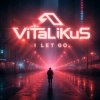 封面 ViTaLiKuS - I LET GO ViTaLiKuS - I LET GO