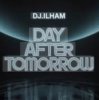 Обкладинка DJ.ILHAM - Day After Tomorrow DJ.ILHAM - Day After Tomorrow