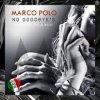 封面 Marco Polo - No Goodbye's (Extended Vocal Disco Mix) Marco Polo - No Goodbye's (Extended Vocal Disco Mix)
