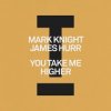封面 Mark Knight & James Hurr - You Take Me Higher Mark Knight & James Hurr - You Take Me Higher