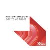 封面 Milton Shadow - Got To Be There (Extended Mix) Milton Shadow - Got To Be There (Extended Mix)