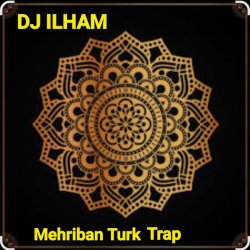 Обкладинка DJ ILHAM - Mehriban Turk Trap