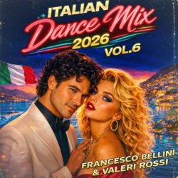 Обкладинка Francesco Bellini & Valeri Rossi - Italian Dance Mix (2026 Vol. 6)