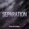 封面 EvilanDark - Separation EvilanDark - Separation
