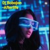 Обкладинка Dj Bobojon - Afterlife Dj Bobojon - Afterlife