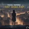 封面 Marcel Martenez - I Don't Wanna Sleep (Extended Mix) Marcel Martenez - I Don't Wanna Sleep (Extended Mix)