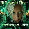 封面 RJ Emerald Fire (Изумрудный огонь) - Изумрудные миры RJ Emerald Fire (Изумрудный огонь) - Изумрудные миры