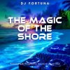 封面 DJ FORTUNA - THE MAGIC OF THE SHORE (DJ FORTUNA) DJ FORTUNA - THE MAGIC OF THE SHORE (DJ FORTUNA)