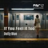 封面 Dotty Blue & Flavio Bello - If You Feel It Too Dotty Blue & Flavio Bello - If You Feel It Too