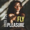 Обкладинка Fly - Born For Pleasure (Radio Edit) Fly - Born For Pleasure (Radio Edit)