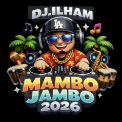 Обкладинка DJ.ILHAM - Mambo Jambo 2026