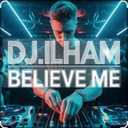 Обкладинка DJ.ILHAM - Believe Me