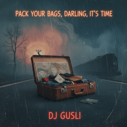 Cover DJ GUSLI - Pack up your things, baby, get on your way