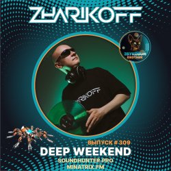 Cover DJ Zharikoff - Deep Weekend Выпуск #309