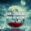 Обкладинка Dani Corbalan - Where Are We Going Dani Corbalan - Where Are We Going