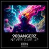 Обкладинка 90bangerz - Never Give Up 90bangerz - Never Give Up