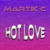 Обкладинка Martik C - Hot Love Martik C - Hot Love