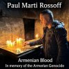 Обкладинка Paul Marti Rossoff - Armenian Blood 2005. Re-recorded & remastered 2019 Paul Marti Rossoff - Armenian Blood 2005. Re-recorded & remastered 2019