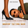 封面 HUGEL & Imael Angel & Ultra Nate - Movin' To The Sun (DRoN TRuE Remix) HUGEL & Imael Angel & Ultra Nate - Movin' To The Sun (DRoN TRuE Remix)
