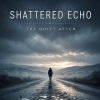 封面 Shattered Echo - The Quiet After Shattered Echo - The Quiet After