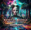 封面 Tropical Bleyage - Memories Of Light (Champa Remix) Tropical Bleyage - Memories Of Light (Champa Remix)