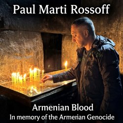 Обкладинка Paul Marti Rossoff - Armenian Blood 2005.  Re-recorded & remastered 2019