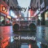 封面 Dj Alexey Harder - Sad Melody Dj Alexey Harder - Sad Melody