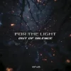 封面 Out Of Silence - For The Light (Original Mix) Out Of Silence - For The Light (Original Mix)