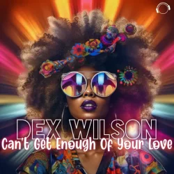 Cover Dex Wilson - Can't Get Enough Of Your Love (Extended Mix)