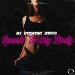 封面 DJ Cosmic Bass - Speak To My Body (Extended Mix)