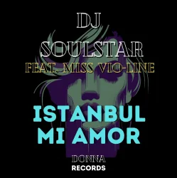 封面 Dj Soulstar feat. Miss Vio-Line - Istanbul Mi Amor (Extended Mix)
