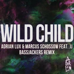 封面 Adrian Lux, Marcus Schossow - Wild Child (Bassjackers Remix)