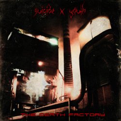 封面 Suicide x Youth - The Death Factory