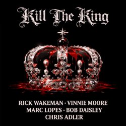 封面 Rick Wakeman, Bob Daisley, Vinnie Moore - Kill the King
