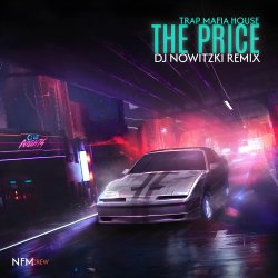 封面 TRAP MAFIA HOUSE - The Price (DJ Nowitzki Remix)
