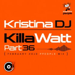 封面 Kristina DJ - KillaWatt Part36 (February 2010 ppeople mix)
