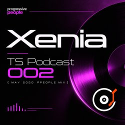 封面 Xenia - TS Podcast 002 (May 2020 ppeople mix)